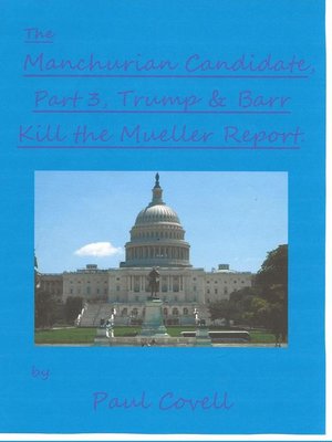 cover image of The Manchurian Candidate, Part 3, Trump & Barr Kill the Mueller Report